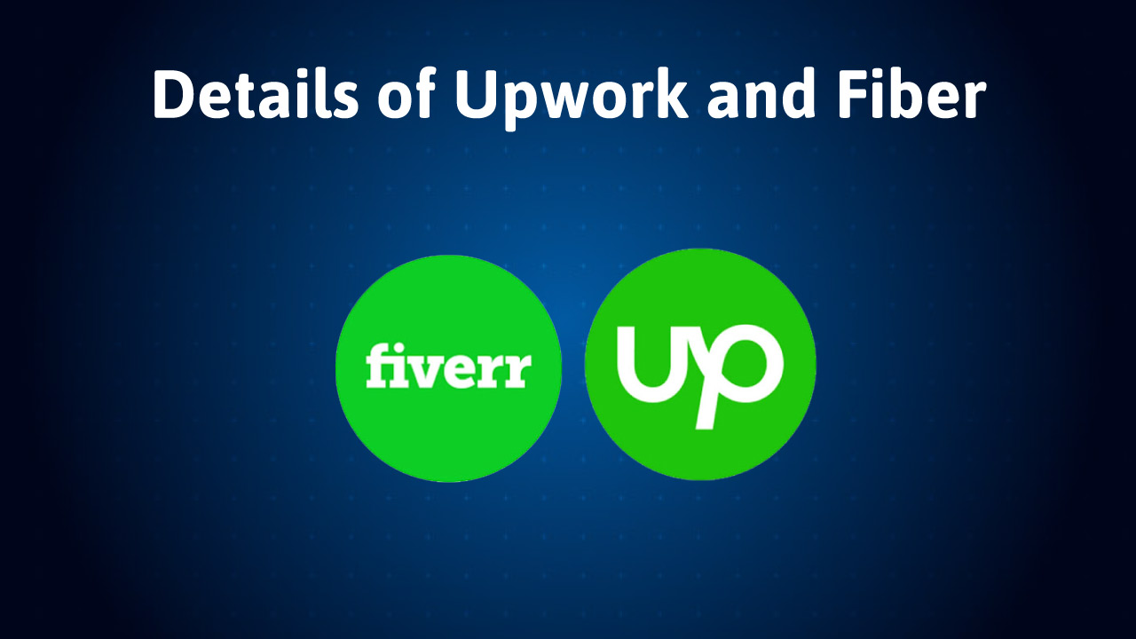  Details of Upwork and Fiber- 