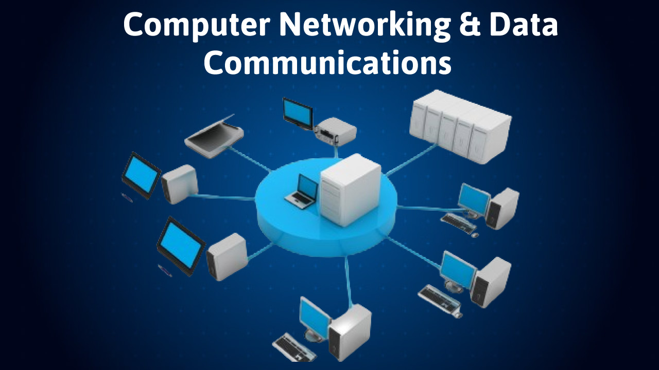  Computer Networking & Data Communications 